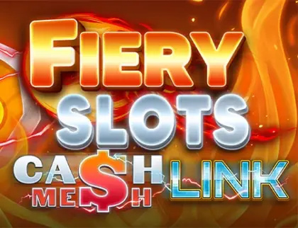 Fiery Slots Cash Mesh Link