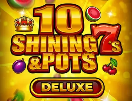 10 Shining 7s & Pots Deluxe